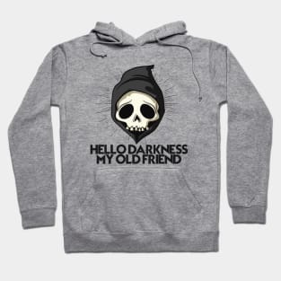 HELLO DARKNESS MY OLD FRIEND Hoodie